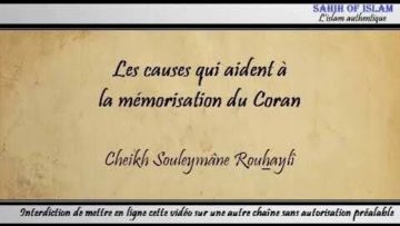 Les causes qui aident à la mémorisation du Coran – Cheikh Soulaymane Rouhaylî