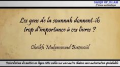 24/28: Les gens de la sounnah donnent-ils trop dimportance à ces livres ? – Cheikh Muhammad Bâzmoul