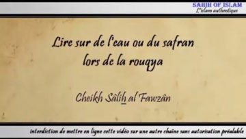 Lire sur de leau ou du safran lors de lexorcisme (rouqya) – Cheikh Sâlih al Fawzân