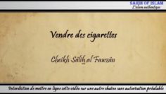 Vendre des cigarettes – Cheikh Sâlih al Fawzân