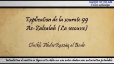 Explication de la sourate 99 : Az Zalzalah [La secousse] – Cheikh AbderRazzâq al Badr