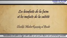 Les bienfaits de la faim et les méfaits de la satiété – Cheikh AbderRazzaq al Badr