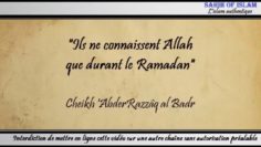 « Ils ne connaissent Allah que durant le Ramadan » – Cheikh AbderRazzaq al Badr