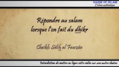 Répondre au salam lorsque lon fait du dhikr – Cheikh Sâlih al Fawzân