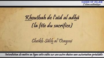 Khoutbah de laïd al adhâ [la fête du sacrifice] – Cheikh Sâlih al Osaymi