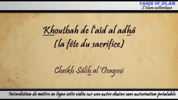 Khoutbah de laïd al adhâ [la fête du sacrifice] – Cheikh Sâlih al Osaymi
