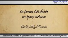 La femme doit choisir un époux vertueux – Cheikh Sâlih al Fawzân