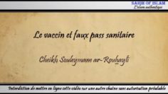 Le vaccin et faux pass sanitaire – Cheikh Souleymane ar-Rouhaylî