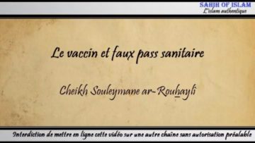 Le vaccin et faux pass sanitaire – Cheikh Souleymane ar-Rouhaylî