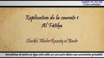 Explication de la sourate 1 : al Fâtiha – Cheikh AbderRazzâq al Badr