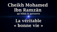 Cheikh Mohamed Ibn Ramzân – La véritable « bonne vie »
