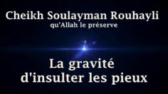 Cheikh Soulayman Rouhayli – La gravité dinsulter les pieux