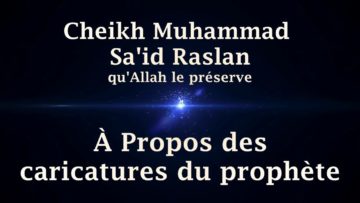 Cheikh Muhammad Said Raslan – À Propos des caricatures du prophète