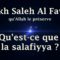 Cheikh Saleh Al Fawzan – Qu’est ce que la salafiyya ?