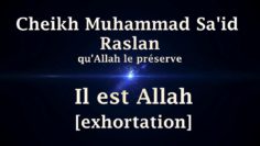 Cheikh Muhammad Said Raslan – Il est Allah [exhortation]