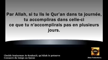 Cheikh Soulayman Rouhayli – Consacre du temps au Quran