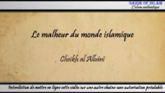 Le malheur du monde islamique – Cheikh al Albânî