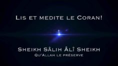 Cheikh Saleh Aal Shaykh – Lis et médite le Coran !