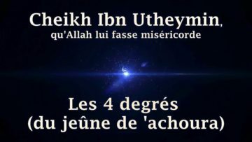 Cheikh Ibn Utheymin – Les 4 degrés du jeûne de achoura