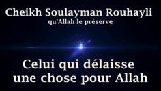Cheikh Soulayman Rouhayli  -Celui qui délaisse une chose pour Allah