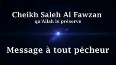 Cheikh Saleh Al Fawzan – Message à tout pécheur