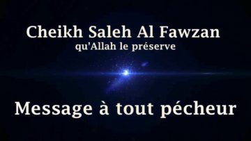 Cheikh Saleh Al Fawzan – Message à tout pécheur