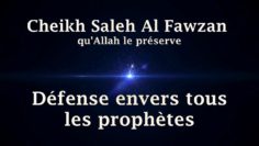 Cheikh Saleh Al Fawzan – Défense envers tous les prophètes