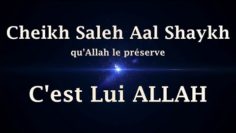Cheikh Saleh Aal Shaykh – Il est ALLAH