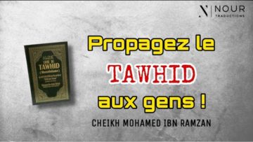 Cheikh Mohamed Ibn Ramzân – Propagez le Tawhid aux gens !