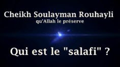 Cheikh Soulayman Rouhayli – Qui est le salafi ?