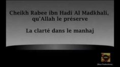 Cheikh Rabee ibn Hadi Al Madkhali – La clarté dans le manhaj