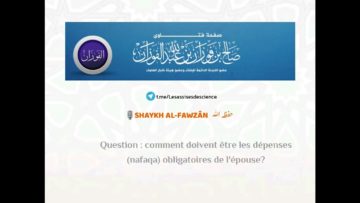 Comment doivent être les dépenses obligatoires de lépouse? | cheikh Al-Fawzân حفظه الله