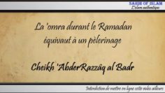 La omra durant le Ramadan équivaut à un pèlerinage – Cheikh AbderRazzaq al Badr