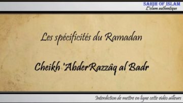 Les spécificités du Ramadan – Cheikh AbderRazzaq al Badr