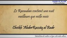 Le Ramadan contient une nuit meilleure que mille mois – Cheikh AbderRazzaq al Badr