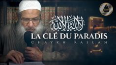 Lā ilāha illā Llāh : La clé du Paradis | Chaykh Raslan