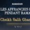 Cheikh Saleh Ghaanim – Les affranchis du feu pendant Ramadan