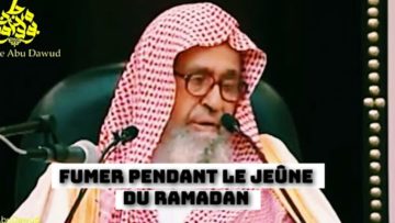 Fumer la cigarette pendant le jeûne (Ramadan). Cheikh Al-Fawzan