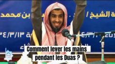 Comment lever les mains durant l’invocation (Dua). Cheikh AbdelSalam Ach-Chouway’ir