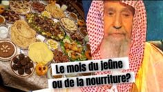 Le mois du ramadan n’est pas le mois de la nourriture. Cheikh Salah Al-Fawzan