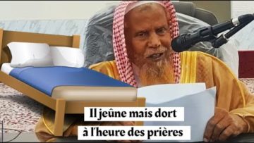 Il jeûne mais dort à l’heure des prières. Cheikh Mohamed Akkour