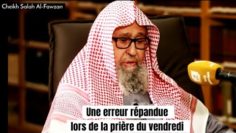 📲 Une erreur répandue lors de la prière du Vendredi. 🎤Cheikh Salah Al-Fawzan