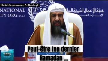 📲 Peut-être ton dernier Ramadan… Cheikh Souleymane Ar-Rouheyli