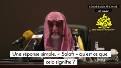 Es-tu salafi ? Cheikh Salah Al-Cheikh