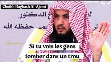 Si tu vois les gens tomber dans un trou ne les suis pas . Cheikh Daghash Al-Ajami