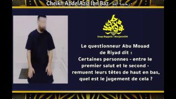 Une erreur lors des salutations finales de la prière (taslim) Cheikh AbdelAziz Ibn Baz