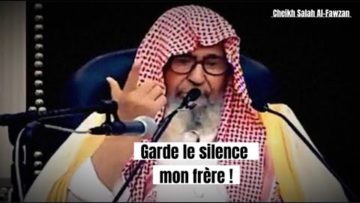 📲 Garde le silence mon frère ! 🎤 Cheikh Salah Al-Fawzan