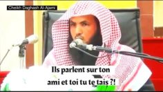 Ils médisent tes frères devant toi et toi tu te tais ?! Cheikh Daghash Al-Ajami