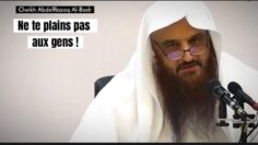 📲 Ne te plains pas aux gens ! 🎤 Cheikh AbderRazzaq Al-Badr