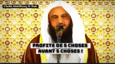 Profite de 5 choses avant 5 autres. Cheikh AbdelRazaq Al-Badr